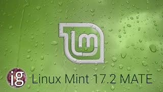 Linux Mint MATE 17.2 Review | Linux Distro Reviews