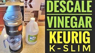 HOW TO DESCALE WITH VINEGAR Keurig K-Slim Coffee Maker K-Cup IS THE DESCALE LIGHT ON?  TIME TO CLEAN