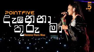 Danena Thuru Maa (දැනෙනා තුරු මා) | Live Cover - PointFive ft @KanchanaAnuradhi