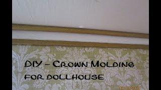 Crown Molding for dollhouse - DIY