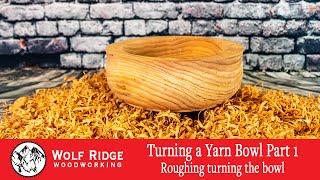 Woodturning: Turning a Yarn Bowl Part 1