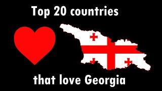 Top 20 countries that love Georgia ️