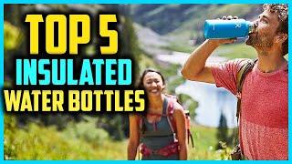 Top 5 Best Insulated Water Bottles Reviews in 2024