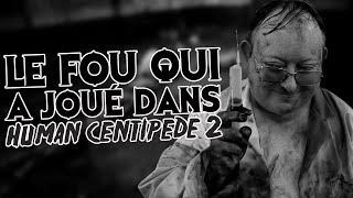 Laurence R. Harvey : le visage de The Human Centipede 2 & 3 ! - L'horrible Interview #7