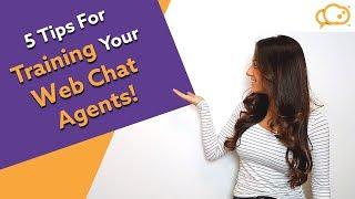 5 Tips for TRAINING your WEB CHAT AGENTS!