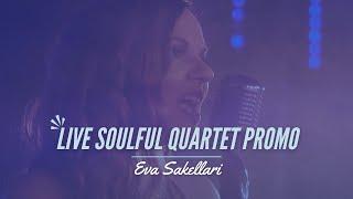 Eva Sakellari - Live Soulful Quartet Promo