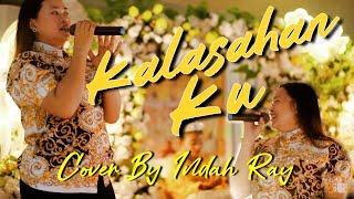 KALASAHAN KU COVER BY INDAH RAY