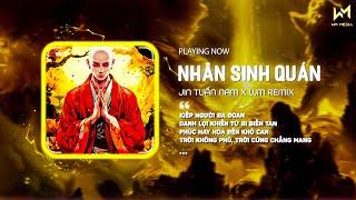 NHÂN SINH QUÁN ( WM REMIX ) - JIN TUẤN NAM | Kiếp Người Đa Đoan Danh Lợi Khiến Từ Bi Biến Tan Remix