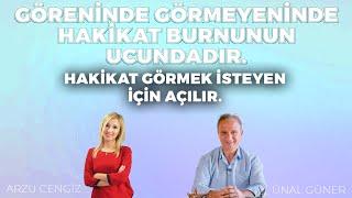 GÖRENİNDE GÖRMEYENİNDE HAKİKAT BURNUNUN UCUNDADIR! - Ünal Güner & Arzu Cengiz