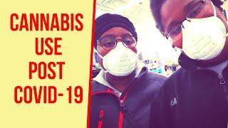 Post Covid-19 Cannabis Consumption | How We Plan to Stay Safe