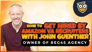 Tips for Getting Hired by Amazon VA Recruitment Agencies With John Guenther| Amazenation X REG45