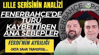 FENERBAHCE'DE LILLE SERİSİ VE SONRASINDAKİ TARTIŞMALAR - GEGENPRESS