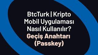 Geçiş Anahtarı (Passkey) - BtcTurk | Kripto Mobil Uygulaması Nasıl Kullanılır?