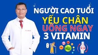 Top 3 VITAMIN cần thiết cho Người Cao Tuổi để có Đôi Chân Khỏe Mạnh | Tuấn thầy thuốc