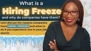 What is a hiring freeze? | Let's Talk About Hiring Freezes and What to Do If You Encounter One