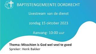 15 oktober 2023 - Misschien is God wel veel te goed - Henk Bakker