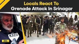 Jammu Kashmir: Locals Reacts Over Tense Situation In J&K Following Grenade Attack In Srinagar