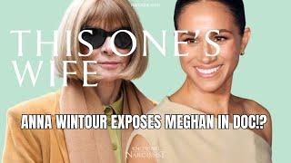 Anna Wintour Exposes Meghan in Doc?!  (Meghan Markle)
