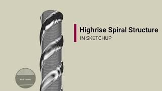 Highrise Spiral tower modelling in sketchup