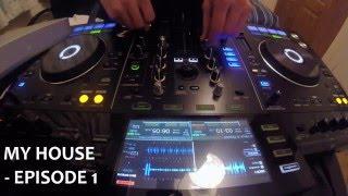 MY HOUSE - Episode 1 - XDJ RX