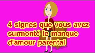 4 signes que vous avez surmonté le manque d'amour parental