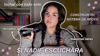 Si nadie escuchara  Luchar con todo solo, recuperar la confianza, construir un sistema de apoyo -54