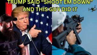 Trump Said to Shoot the Drones And One Guy Actually DID