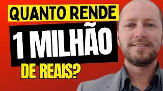 QUANTO RENDE UM MILHÃO DE REAIS? | UM MILHÃO NA POUPANÇA!?