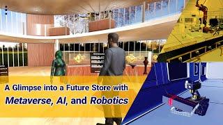 A Glimpse into the Future Store with Metaverse, AI, and Robotics