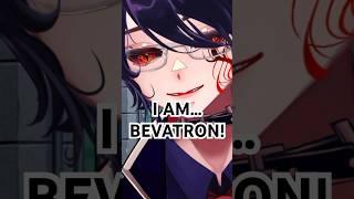 I AM BEVATRON!