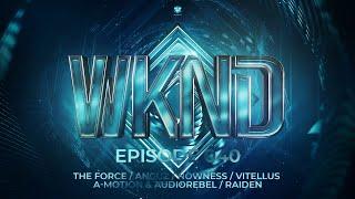 WKND EP#040 CARNAVAL The Force / Anguz / Nowness / Vitellus / A-Motion / Audiorebel / Raiden 9.2.24