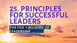 РТ 519 Eng 25. Principles for Successful Leaders. The Five "I Believes" of Leadership