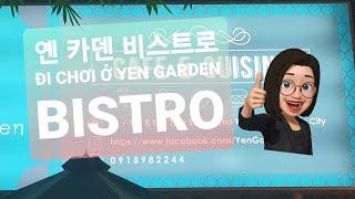 ĐI CHƠI Ở YEN GARDEN BISTRO / 옌 카덴 비스트로 왔다~