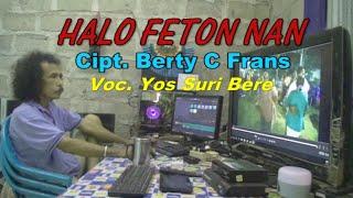 HALO FETON NAN  Voc.Yos Suri Bere   Cipt. Berty Frans