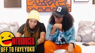 INTRODUCING MY BFF TO FAYEYOKO (TOOK A DRASTIC TURN)  | FAYEYOKO | UNSOLICITED TRUTH REACTION