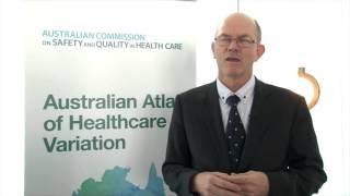 ACSQHC launches Australian Atlas of Healthcare Variation