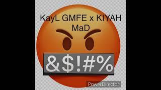 KayL GMFE X KIYAH - MaD