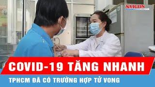 TPHCM: Số ca mắc Covid-19 tăng nhanh, đã có trường hợp tử vong