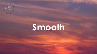 Santana - Smooth [ft. Rob Thomas] (Lyrics)