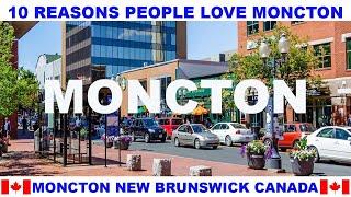 10 REASONS WHY PEOPLE LOVE MONCTON NEW BRUNSWICK CANADA