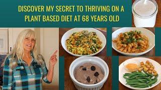 Discover My secret To Thriving On A Plant Based Diet At 68 Years Old