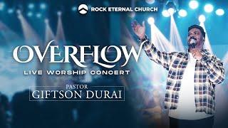 OVERFLOW - LIVE WORSHIP CONCERT | PS.GIFTSON DURAI | ROCK ETERNAL CHURCH