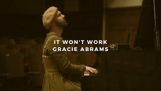 it won't work: gracie abrams (piano rendition)