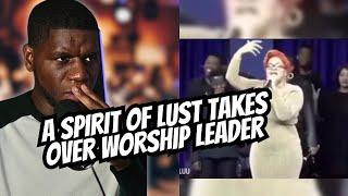 The Spirit of Lust Takes Over Worship Leader…