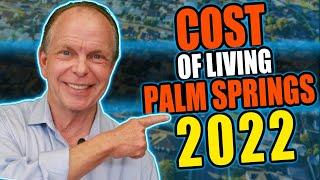 Cost of Living in Palm Springs 2022 - How Much Does It Really Cost?