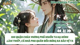 KHI QUẬN CHÚA VƯƠNG PHỦ MUỐN TA HẠ MÌNH LÀM THIẾP, CẢ NHÀ PHU QUÂN ĐỀU ĐỨNG RA BẢO VỆ TA