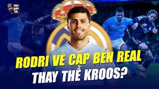 REAL MADRID CHIÊU MỘ RODRI VỀ THAY THẾ KROOS: “BỐ GIÀ” PEREZ HOÀN THIỆN GALACTICOS 3.0 BÁ ĐẠO