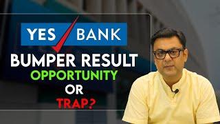 BUMPER RESULT IN YES BANK OPPORTUNITY OR TRAP?