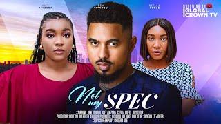 NOT MY SPEC  - Nigerian movies 2024 Latest full movie