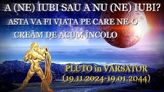 PLUTO în VĂRSĂTOR (19.11.2024-19.01.2044)